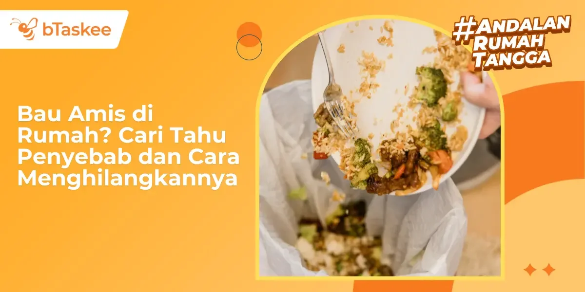 Bau Amis di Rumah? Cari Tahu Penyebab dan Cara Menghilangkannya