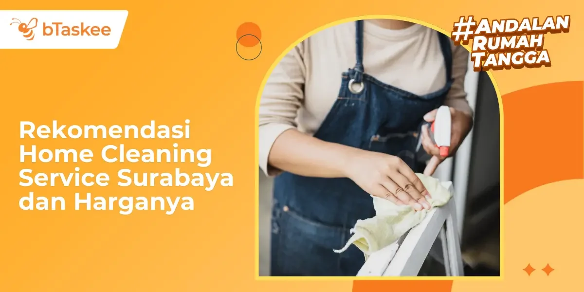 Rekomendasi Home Cleaning Service Surabaya ​dan Harganya