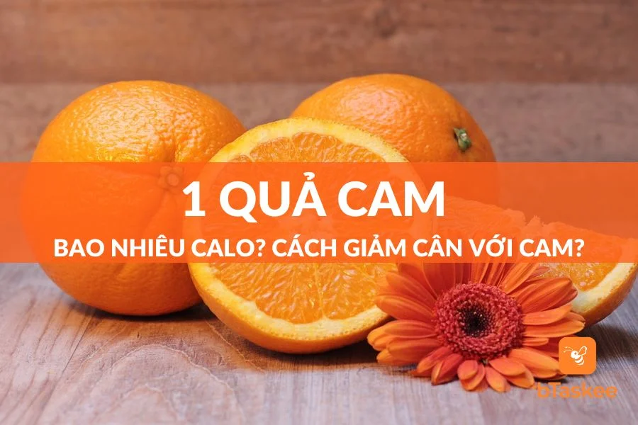 1 Quả Cam Bao Nhiêu Calo? Bật Mí Cách Giảm Cân Với Cam