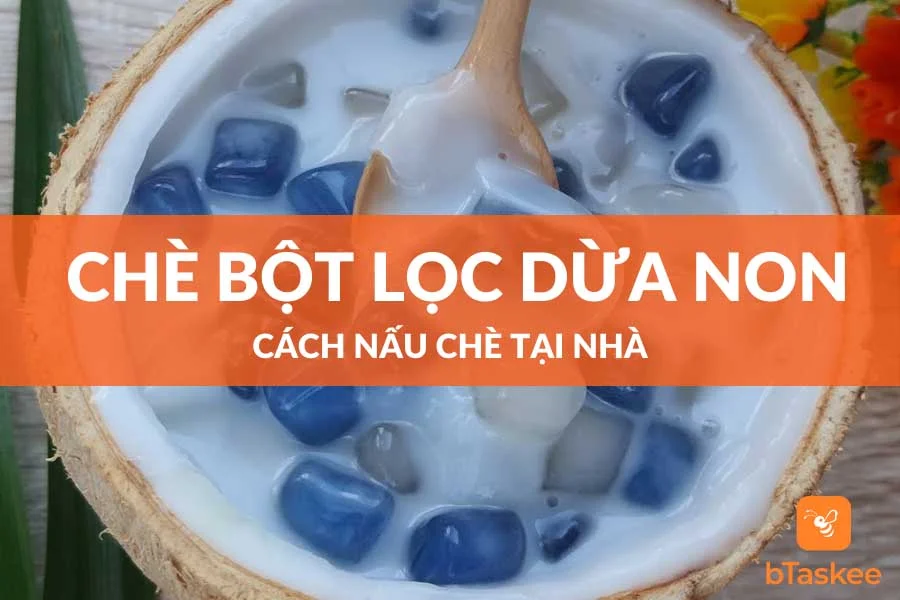 Cách Nấu Chè Bột Lọc Dừa Non Dễ Làm Tại Nhà
