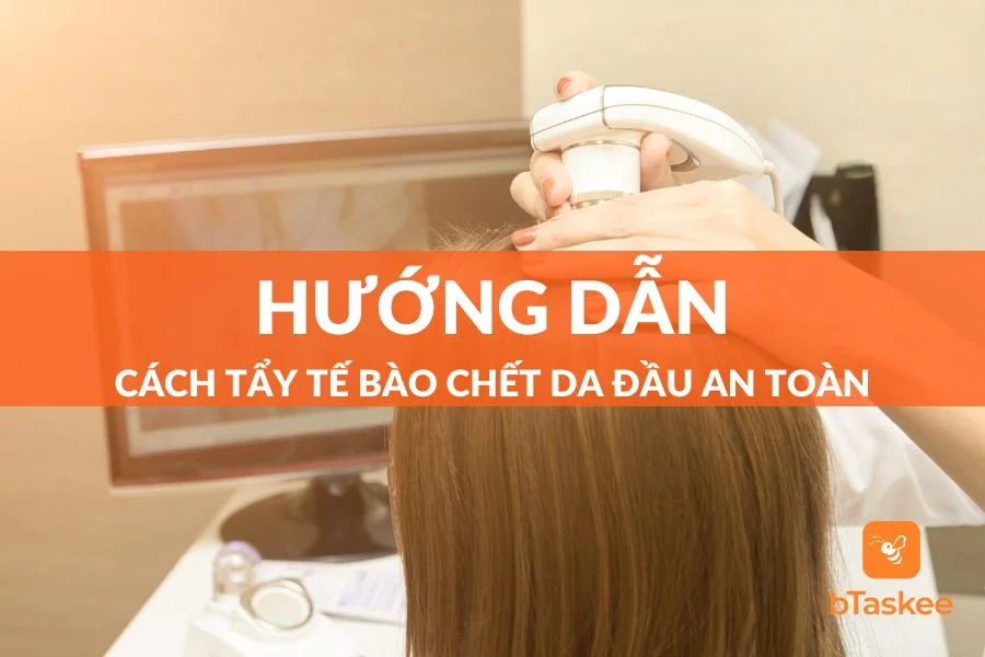 Cách Tẩy Tế Bào Chết Da Đầu Hiệu Quả, An Toàn Tại Nhà