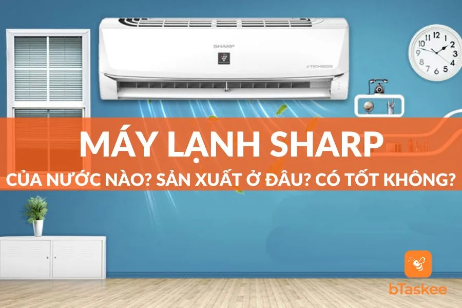 Máy Lạnh Sharp Của Nước Nào?Sản Xuất Ở Đâu?Tốt Không?