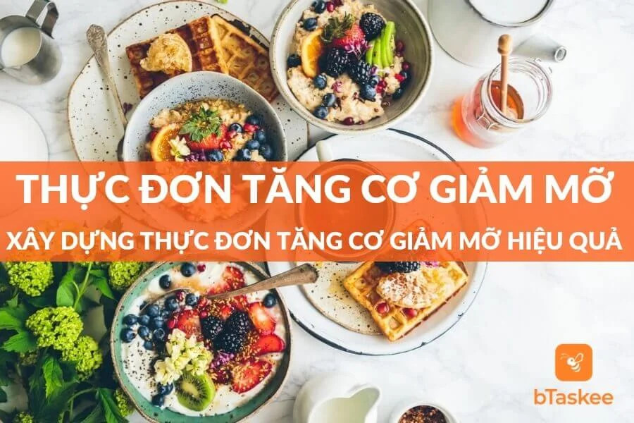Thực Đơn Tăng Cơ Giảm Mỡ Khoa Học Hiệu Quả Nhất 2023