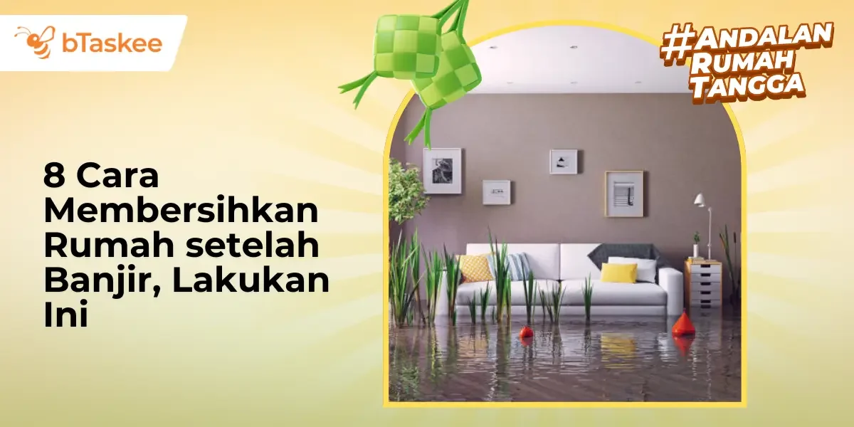 8 Cara Membersihkan Rumah setelah Banjir, Lakukan Ini