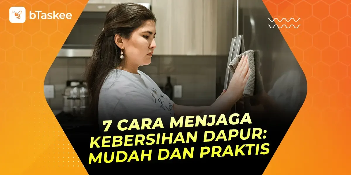 7 Cara Menjaga Kebersihan Dapur: Mudah dan Praktis