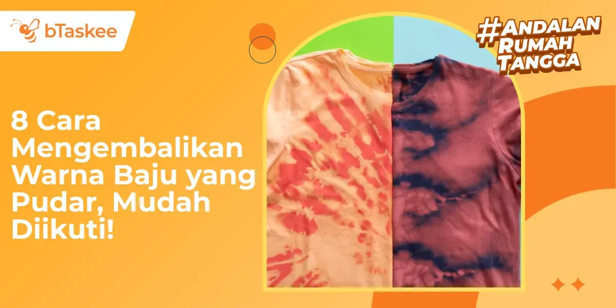 8 Cara Mengembalikan Warna Baju yang Pudar, Mudah Diikuti!