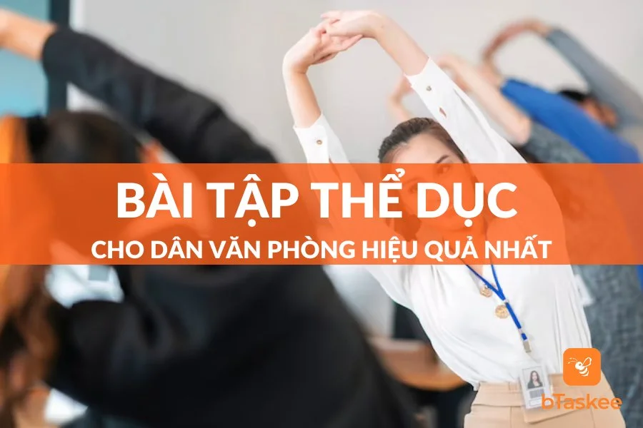 Các Bài Tập Thể Dục Cho Dân Văn Phòng Vô Cùng Hiệu Quả