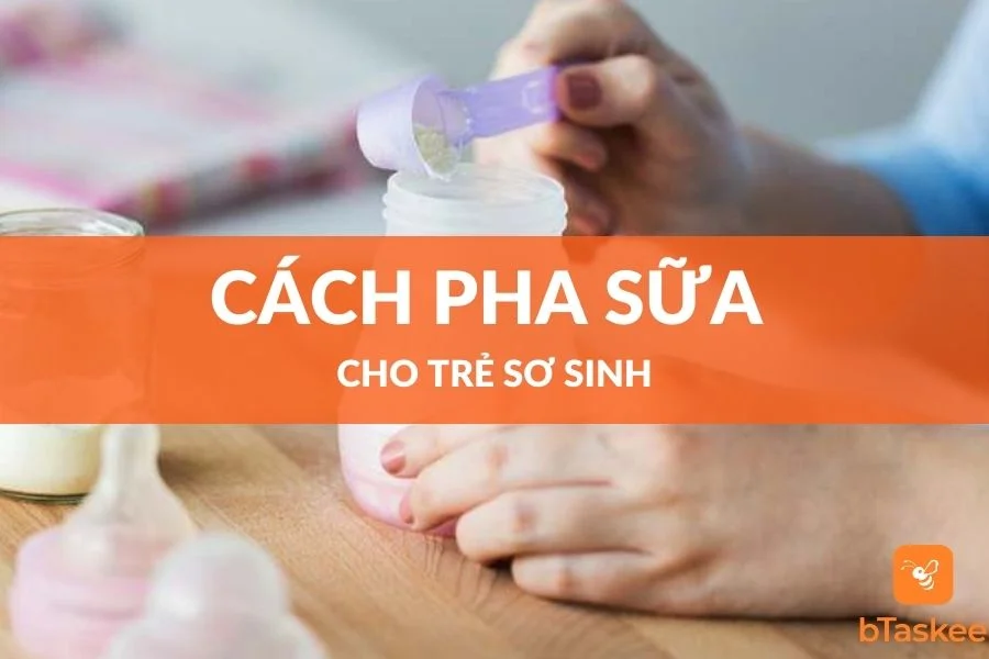 Hướng Dẫn Cách Pha Sữa Cho Trẻ Sơ Sinh Đúng Cách Nhất