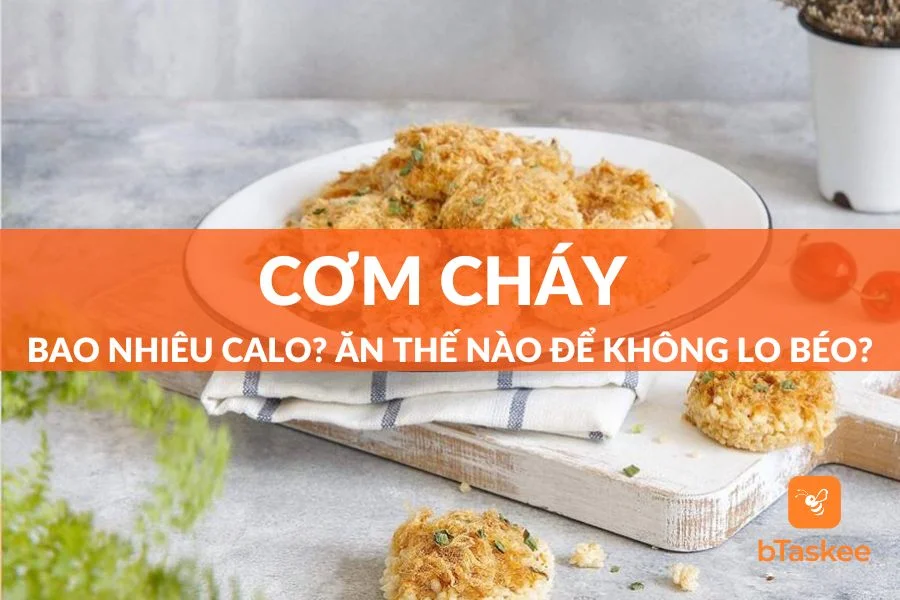 Cơm Cháy Bao Nhiêu Calo? Ăn Thế Nào Để Không Lo (Mập) Béo?