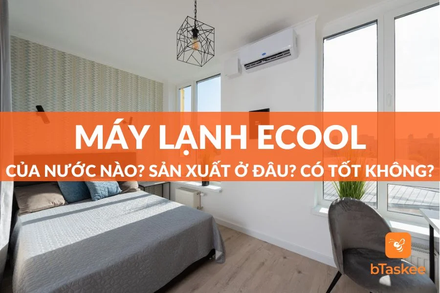 Máy Lạnh Ecool Của Nước Nào?Sản Xuất Ở Đâu?Tốt Không?