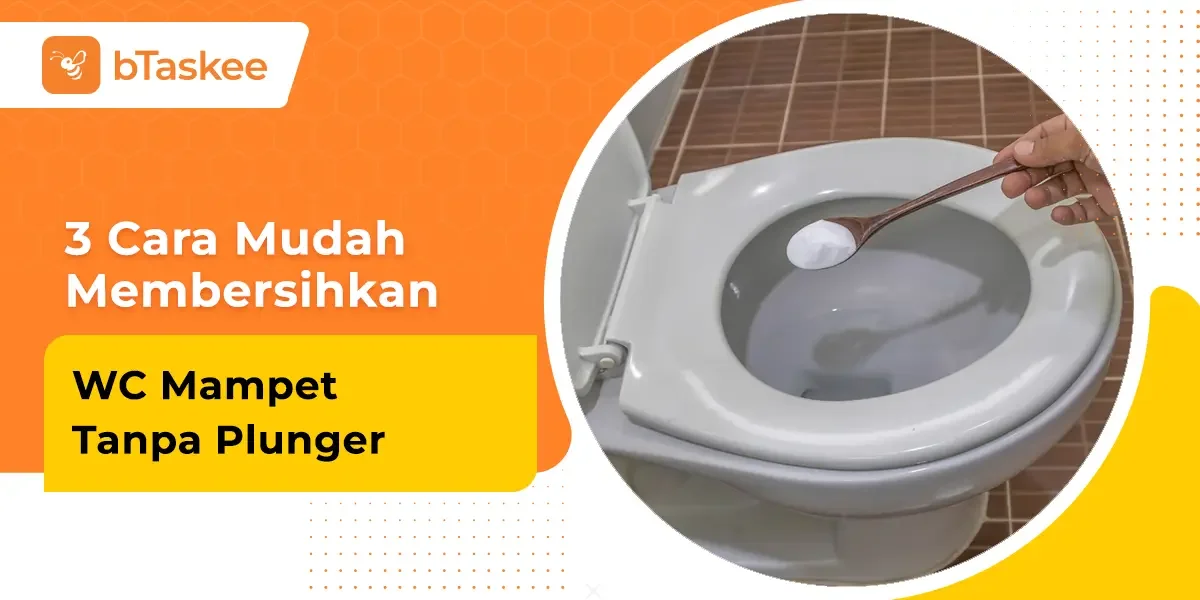 3 Cara Mudah Membersihkan WC Mampet Tanpa Plunger