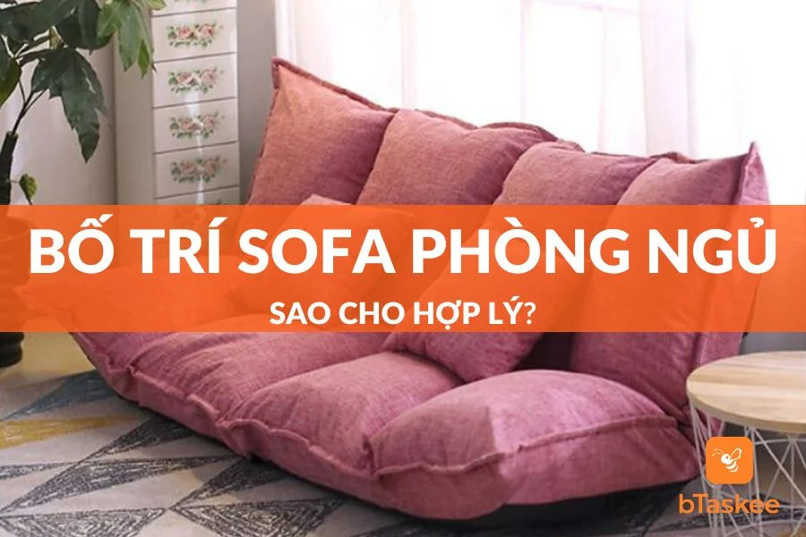 Bật Mí Cách Bố Trí Sofa Trong Phòng Ngủ Hợp Lý Nhất