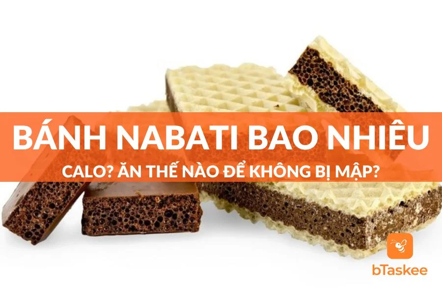 Bánh Nabati Bao Nhiêu Calo? Ăn Thế Nào Để Không Sợ Mập?
