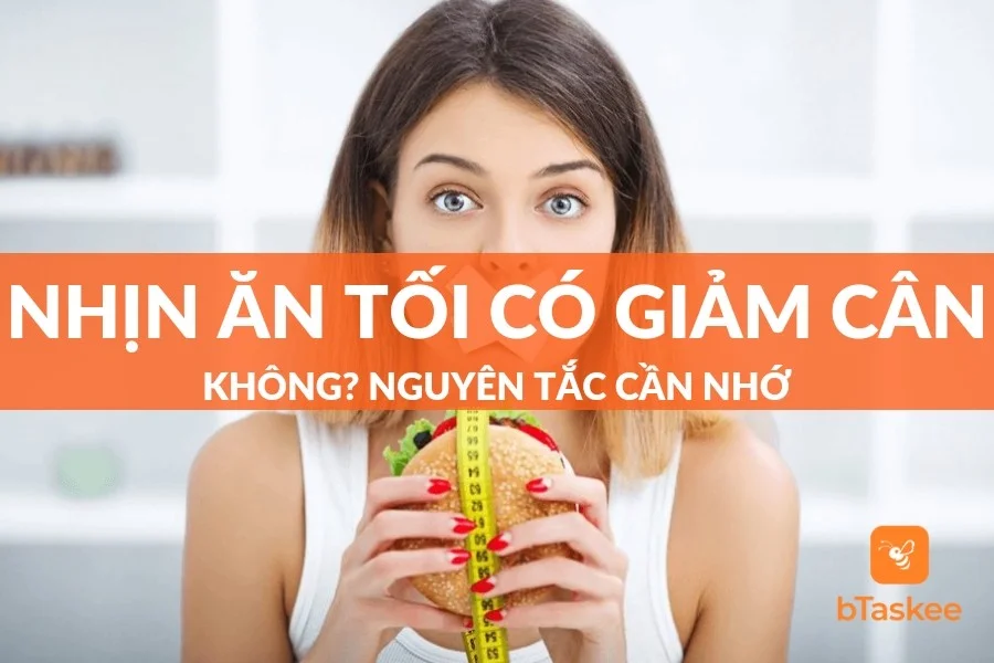 Nhịn Ăn Tối Có Giảm Cân Không? Có Nên Bỏ Bữa Tối Không?