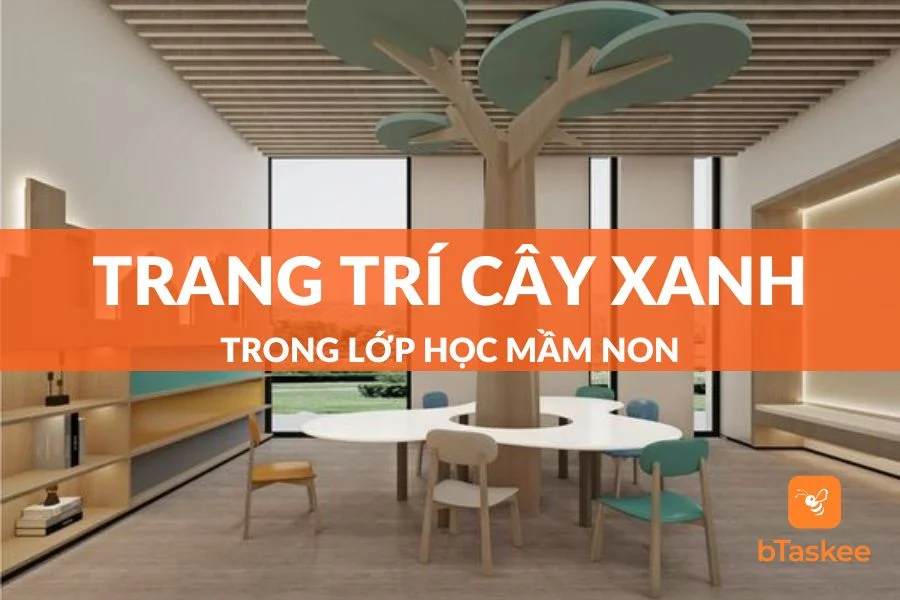 Trang Trí Cây Xanh Trong Lớp Học Mầm Non Và Những Lợi Ích