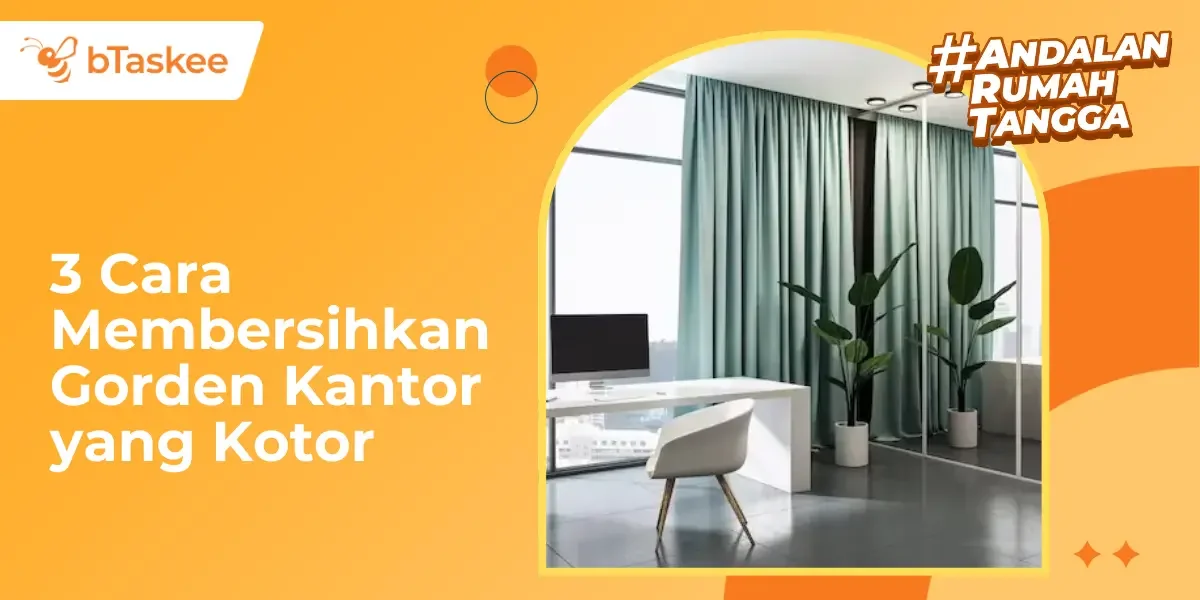 3 Cara Membersihkan Gorden Kantor yang Kotor