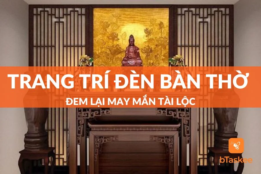 Cách Trang Trí Đèn Bàn Thờ Đem Lại May Mắn Tài Lộc