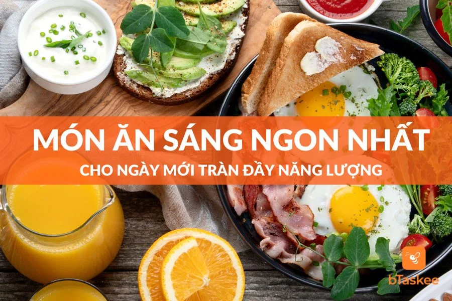 Các Món Ăn Sáng Ngon Nhất Tràn Đầy Năng Lượng