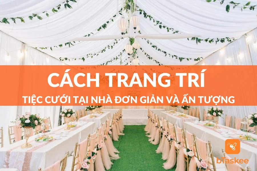 Gợi Ý Trang Trí Tiệc Cưới Tại Nhà Đẹp, Ấn Tượng