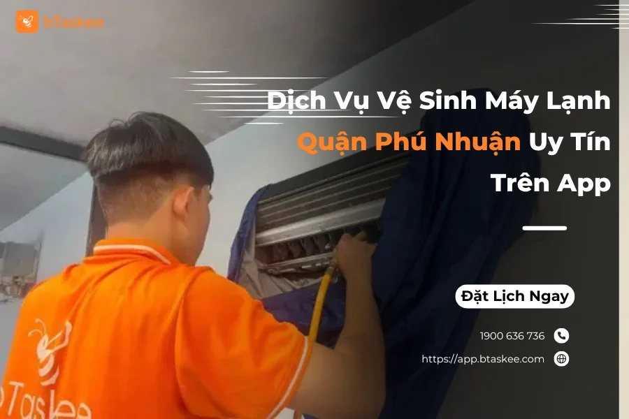 Dịch Vụ Vệ Sinh Máy Lạnh Quận Phú Nhuận Uy Tín Trên App
