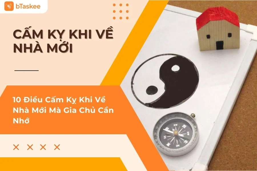 10 Điều Cấm Kỵ Khi Về Nhà Mới Mà Mọi Gia Chủ Nhất Định Phải Nhớ