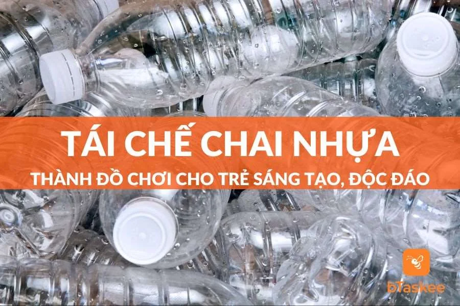 12 Cách Tái Chế Chai Nhựa Thành Đồ Chơi Cho Bé