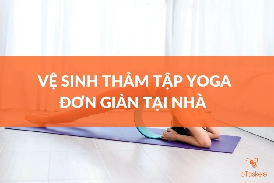 5 Cách Vệ Sinh Thảm Tập Yoga Đơn Giản Tại Nhà