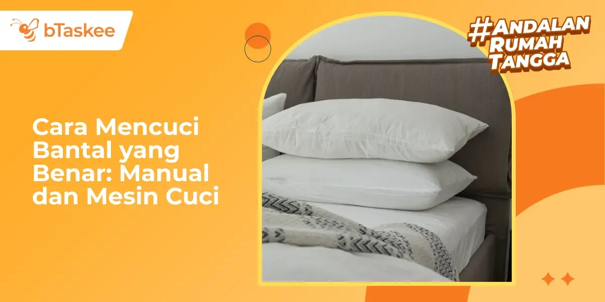 Cara Mencuci Bantal yang Benar: Manual dan Mesin Cuci