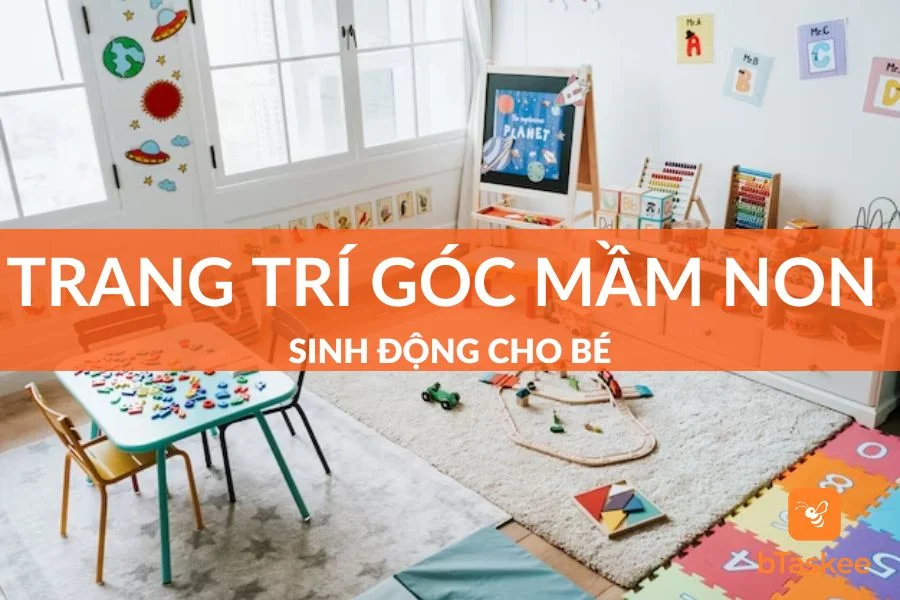5 Cách Trang Trí Góc Mầm Non Mới Nhất 2023