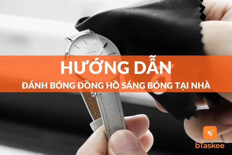 Hướng Dẫn Cách Đánh Bóng Đồng Hồ Sáng Bóng Tại Nhà