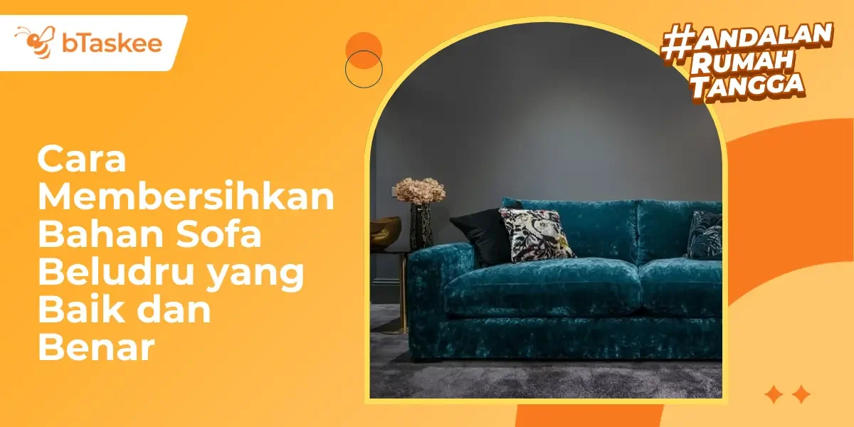 Cara Membersihkan Bahan Sofa Beludru yang Baik dan Benar