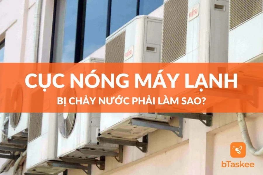 Nguyên Nhân Cục Nóng Điều Hòa Chảy Nước