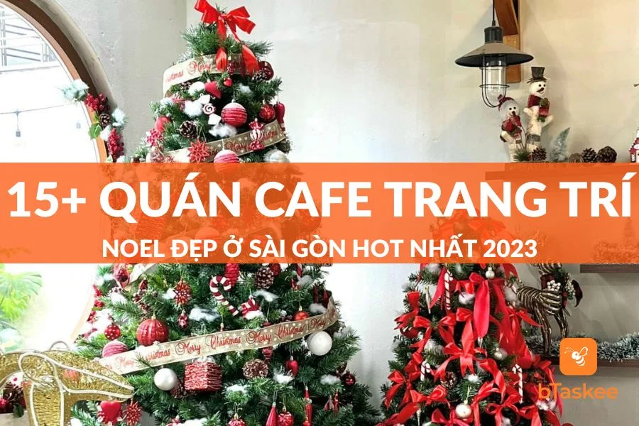 15+ Quán Cafe Trang Trí Noel Đẹp Ở Sài Gòn Hot Nhất Hiện Nay