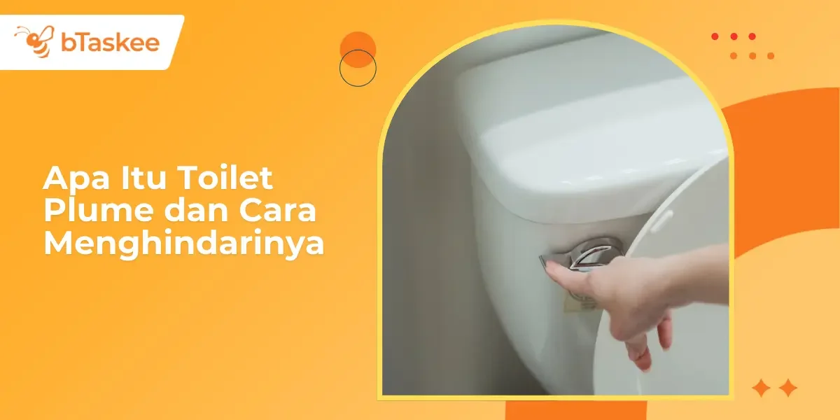 Apa Itu Toilet Plume dan Cara Menghindarinya
