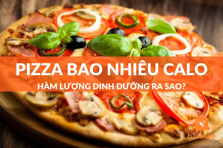 Pizza Bao Nhiêu Calo? Ăn Nhiều Có Mập (Béo) Không? Cách Ăn Pizza Không Sợ Mập