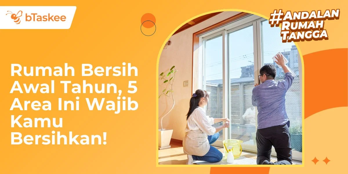 Rumah Bersih Awal Tahun, 5 Area Ini Wajib Kamu Bersihkan!