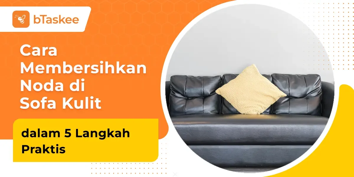 Cara Membersihkan Noda di Sofa Kulit dalam 5 Langkah Praktis