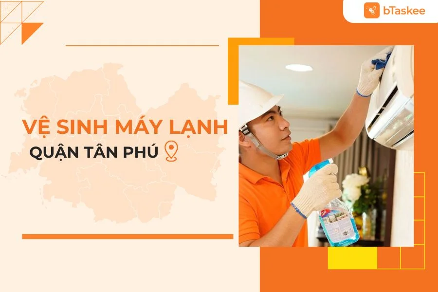 Đặt Dịch Vụ Vệ Sinh Máy Lạnh Quận Tân Phú Trên App bTaskee