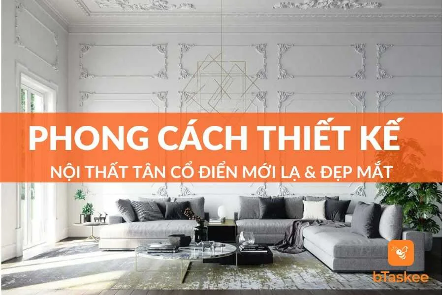 Phong Cách Thiết Kế Nội Thất Tân Cổ Điển Mới Lạ Và Đẹp Mắt