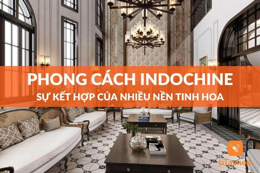Phong Cách Indochine - Sự Kết Hợp Của Nhiều Nền Tinh Hoa