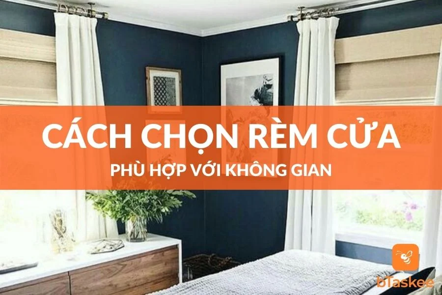 Nguyên Tắc Cách Chọn Rèm Cửa Phù Hợp Không Gian Sống