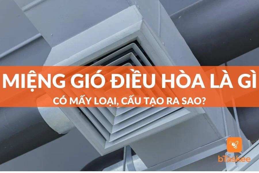 Miệng Gió Điều Hòa Là Gì? Có Mấy Loại, Cấu Tạo Ra Sao?