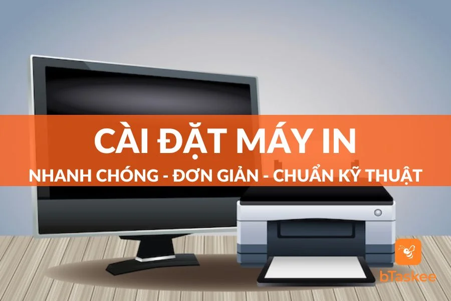 Hướng Dẫn Cài Đặt Máy In Đơn Giản Chuẩn Kỹ Thuật Tại Nhà