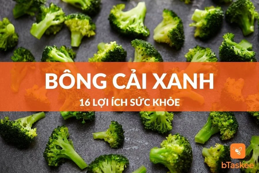 16 Lợi Ích Của Bông Cải Xanh Tốt Cho Sức Khỏe