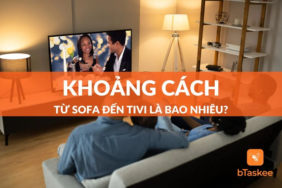 Khoảng Cách Từ Sofa Đến Tivi Hợp Lý Nhất