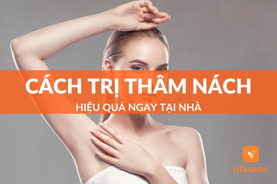 Bật Mí Cách Trị Thâm Nách Tại Nhà An Toàn, Hiệu Quả Nhất
