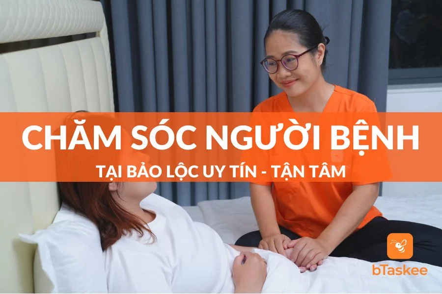 Dịch Vụ Chăm Sóc Người Bệnh Bảo Lộc Uy Tín - Tận Tâm
