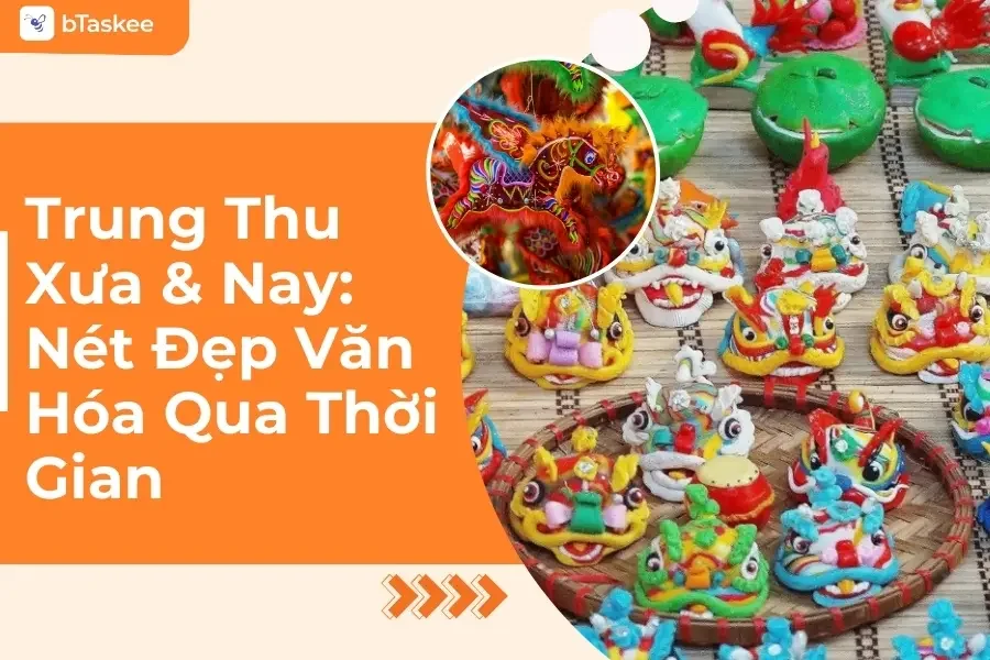 Tết Trung Thu Xưa Và Nay: Nét Đẹp Truyền Thống Dân Tộc