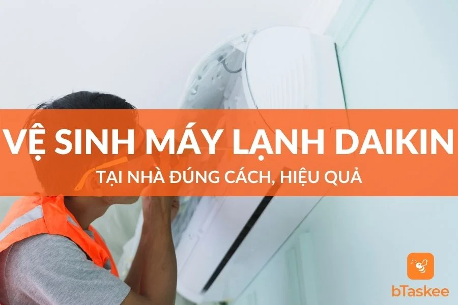 Cách Vệ Sinh Máy Lạnh Daikin Tại Nhà Đúng Cách, Hiệu Quả