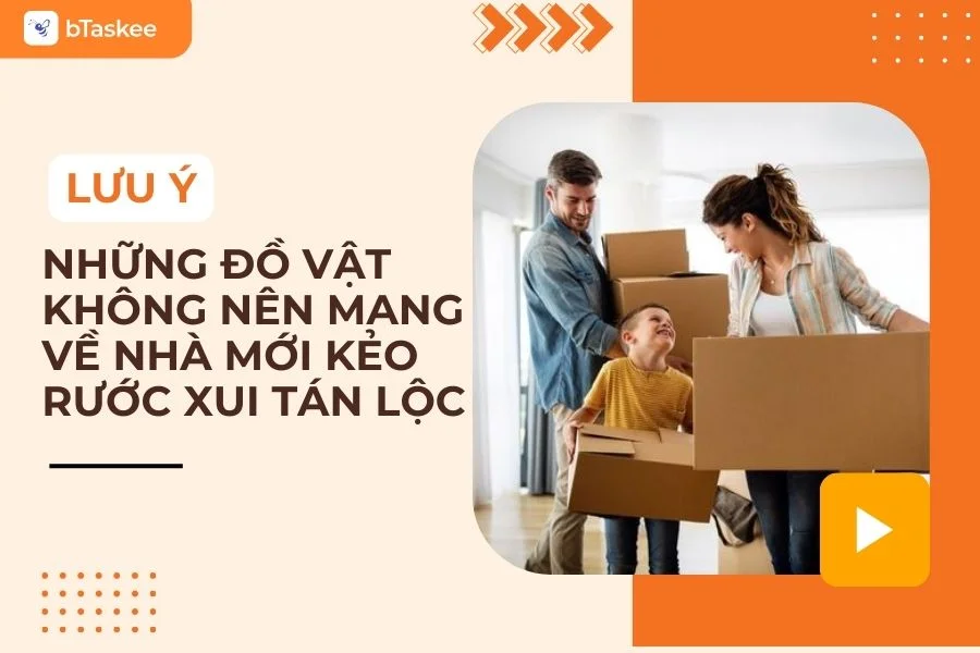 [Lưu Ý] Những Đồ Vật Không Nên Mang Về Nhà Mới Kẻo Rước Xui, Tán Lộc